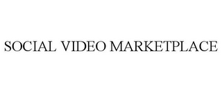 SOCIAL VIDEO MARKETPLACE