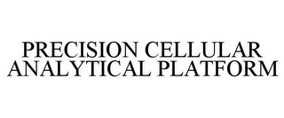 PRECISION CELLULAR ANALYTICAL PLATFORM