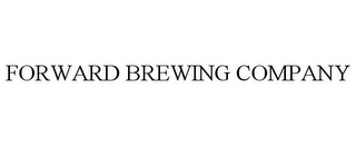 FORWARD BREWING COMPANY