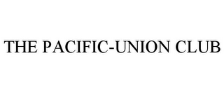 THE PACIFIC-UNION CLUB