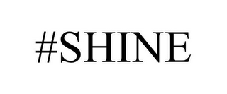 #SHINE