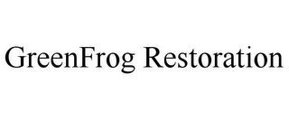 GREENFROG RESTORATION