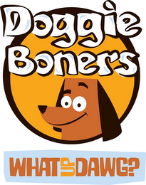 DOGGIE BONERS WHAT UP DAWG?