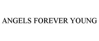 ANGELS FOREVER YOUNG