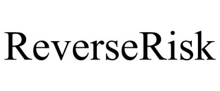 REVERSERISK