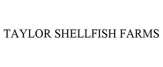 TAYLOR SHELLFISH FARMS