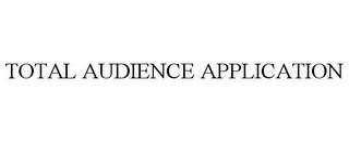 TOTAL AUDIENCE APPLICATION