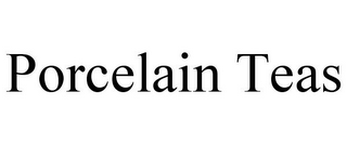 PORCELAIN TEAS