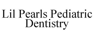 LIL PEARLS PEDIATRIC DENTISTRY