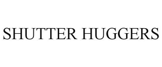 SHUTTER HUGGERS