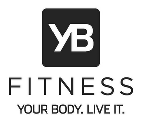 YB FITNESS YOUR BODY. LIVE IT.