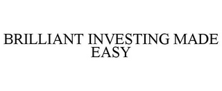 BRILLIANT INVESTING MADE EASY