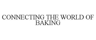 CONNECTING THE WORLD OF BAKING