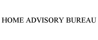 HOME ADVISORY BUREAU