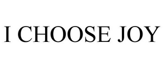 I CHOOSE JOY