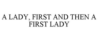 A LADY, FIRST AND THEN A FIRST LADY