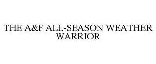 THE A&F ALL-SEASON WEATHER WARRIOR