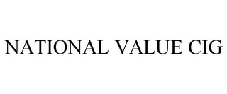 NATIONAL VALUE CIG