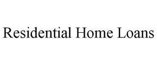 RESIDENTIAL HOME LOANS