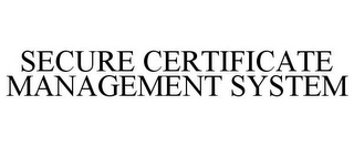 SECURE CERTIFICATE MANAGEMENT SYSTEM