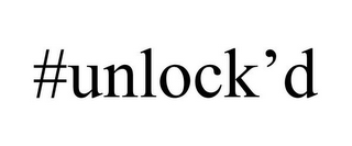 #UNLOCK'D