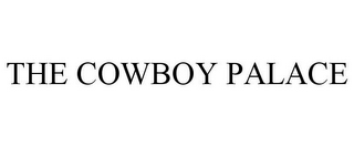 THE COWBOY PALACE