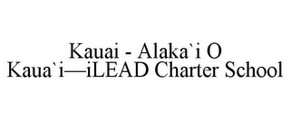 KAUAI - ALAKA`I O KAUA`I-ILEAD CHARTER SCHOOL