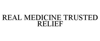 REAL MEDICINE TRUSTED RELIEF