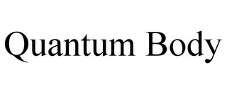 QUANTUM BODY