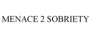 MENACE 2 SOBRIETY