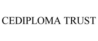 CEDIPLOMA TRUST