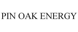 PIN OAK ENERGY