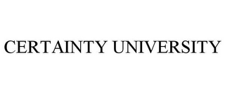 CERTAINTY UNIVERSITY