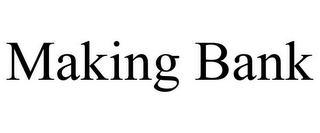 MAKING BANK