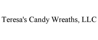 TERESA'S CANDY WREATHS, LLC