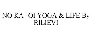 NO KA ' OI YOGA & LIFE BY RILIEVI