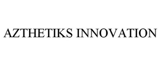 AZTHETIKS INNOVATION