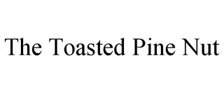 THE TOASTED PINE NUT