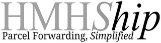 HMHSHIP PARCEL FORWARDING, SIMPLIFIED