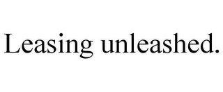 LEASING UNLEASHED.