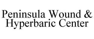 PENINSULA WOUND & HYPERBARIC CENTER