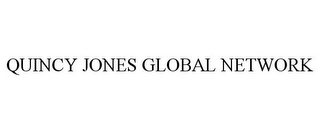 QUINCY JONES GLOBAL NETWORK