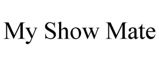 MY SHOW MATE