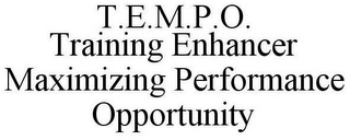 T.E.M.P.O. TRAINING ENHANCER MAXIMIZING PERFORMANCE OPPORTUNITY