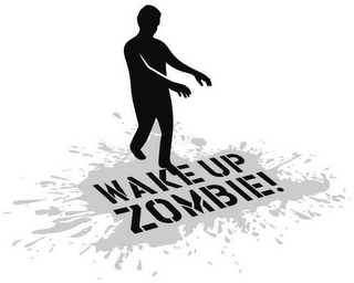 WAKE UP ZOMBIE!