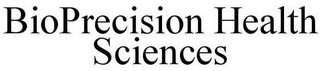 BIOPRECISION HEALTH SCIENCES