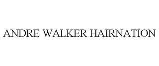 ANDRE WALKER HAIRNATION