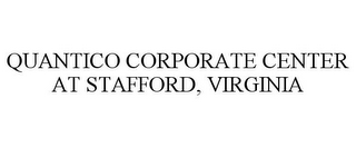 QUANTICO CORPORATE CENTER AT STAFFORD, VIRGINIA