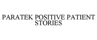 PARATEK POSITIVE PATIENT STORIES