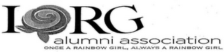 IORG ALUMNI ASSOCIATION ONCE A RAINBOW GIRL, ALWAYS A RAINBOW GIRL